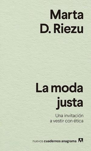 LA MODA JUSTA. UNA INVITACIÓN A VESTIR CON ÉTICA | 9788433916570 | D. RIEZU, MARTA