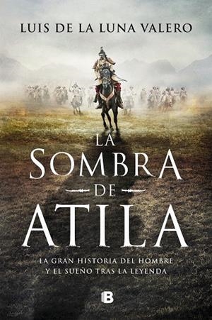 LA SOMBRA DE ATILA | 9788466670555 | DE LA LUNA VALERO, LUIS