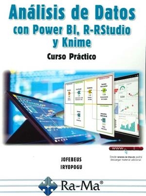 ANÁLISIS DE DATOS CON POWER BI, R-RSTUDIO Y KNIME. CURSO PRACTICO | 9788418971228 | JORGE FERNANDO BETANCOURT USCÁ/IRMA YOLANDA POLANCO GUZMÁN