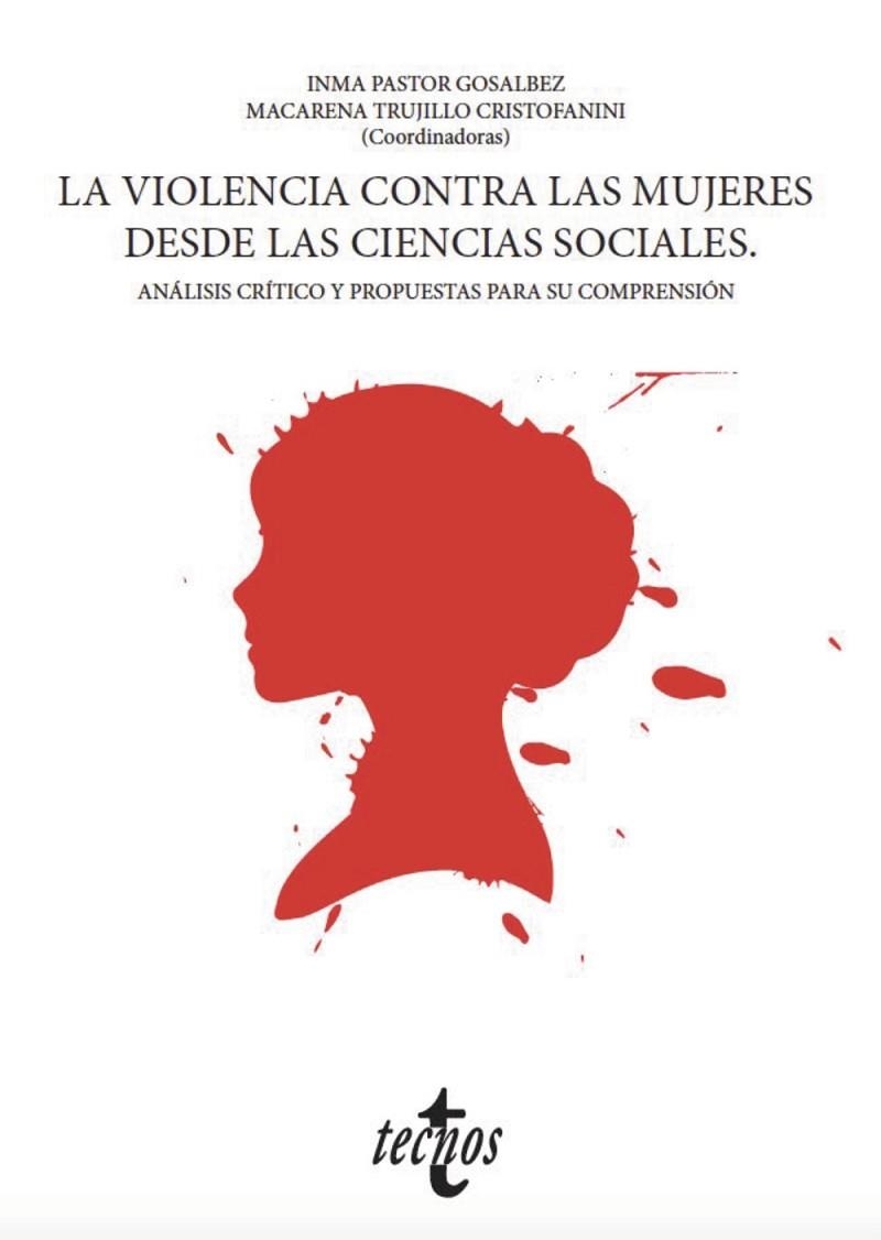 LA VIOLENCIA CONTRA LAS MUJERES DESDE LAS CIENCIAS SOCIALES. ANÁLISIS CRÍTICO Y PROPUESTAS PARA SU COMPRENSIÓN | 9788430981632 | PASTOR GOSÁLBEZ, Mª INMACULADA/TRUJILLO CRISTOFFANINI, MACARENA/AGUILAR CARRASCO, PILAR/ANLEU HERNÁN