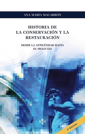HISTORIA DE LA CONSERVACIÓN Y LA RESTAURACIÓN. DESDE LA ANTIGÜEDAD HASTA EL SIGLO XXI | 9788430982998 | MACARRÓN MIGUEL, ANA Mª