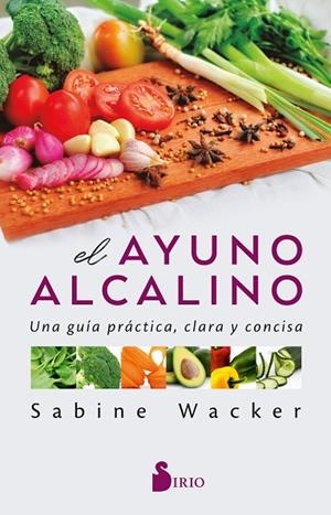 EL AYUNO ALCALINO. UNA GUIA PRACTICA, CLARA Y CONCISA | 9788418531484 | WACKER, SABINE