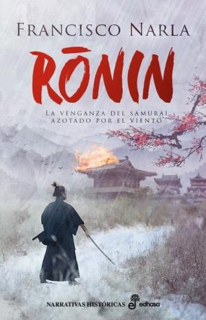 RONIN. LA VENGANZA DEL SAMURAI AZOTADO POR EL VIENTO | 9788435062282 | NARLA, FRANCISCO