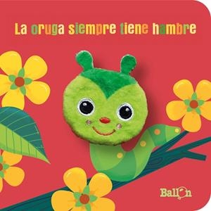 LA ORUGA SIEMPRE TIENE HAMBRE | 9789403226446 | BALLON