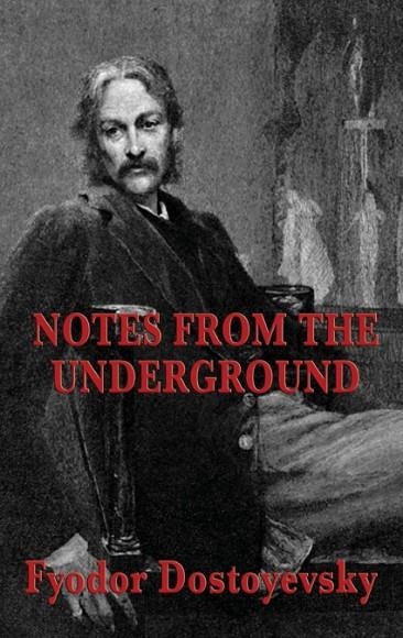 NOTES FROM THE UNDERGROUND | 9781515434702 | DOSTOYEVSKY, FYODOR
