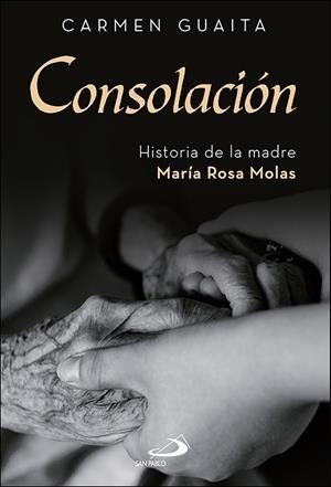 CONSOLACIÓN.HISTORIA DE LA MADRE MARÍA ROSA MOLAS | 9788428561761 | GUAITA FERNÁNDEZ, CARMEN