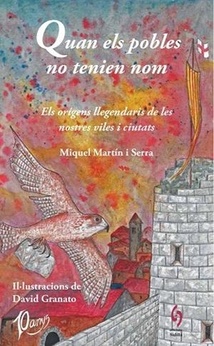 QUAN ELS POBLES NO TENIEN NOM. ELS ORÍGENS LLEGENDARIS DE LES NOSTRES VILES I CIUTATS | 9788412430608 | MARTÍN I SERRA, MIQUEL