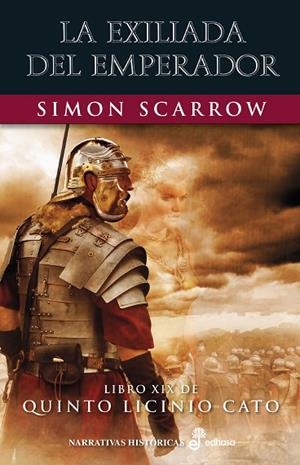 LA EXILIADA DEL EMPERADOR. LIBRO XIX DE QUINTO LICINIO CATO | 9788435063845 | SCARROW, SIMON