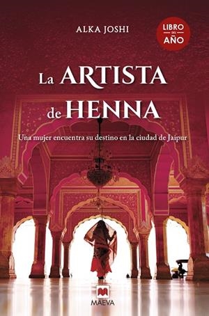 LA ARTISTA DE HENNA. UNA MUJER EN BUSCA DE SUS SUEÑOS EN LA CIUDAD DE JAIPUR | 9788418184642 | JOSHI , ALKA