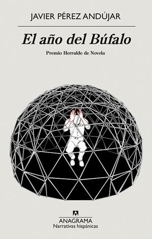 EL AÑO DEL BÚFALO. PREMIO HERRALDE DE NOVELA 2021 | 9788433999375 | PÉREZ ANDÚJAR, JAVIER