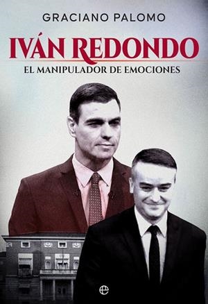 IVÁN REDONDO. EL MANIPULADOR DE EMOCIONES | 9788413841403 | PALOMO CUESTA, GRACIANO