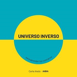 UNIVERSO INVERSO PARA APRENDER LOS CONTRARIOS | 9788417165413 | ALEDO, CARLA