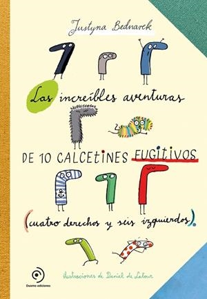 LAS INCREÍBLES AVENTURAS DE 10 CALCETINES FUGITIVOS. CUATRO DERECHOS Y SEIS IZQUIERDOS | 9788419004055 | BEDNAREK, JUSTYNA