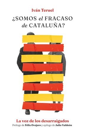 ¿SOMOS EL FRACASO DE CATALUÑA? LA VOZ DE LOS DESARRAIGADOS | 9788418236907 | TERUEL, IVÁN