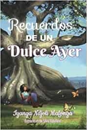 RECUERDOS DE UN DULCE AYER | 9788409360192 | NDJOLI MALONGA,IYANGA