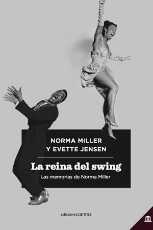 LA REINA DEL SWING. LAS MEMORIAS DE NORMA MILLER | 9788417258627 | MILLER, NORMA