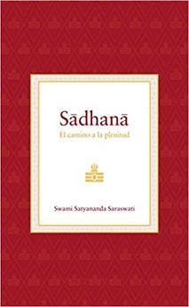 SADHANA. EL CAMINO A LA PLENITUD | 9788494906961 | SATYANANDA SARASWATI, SWAMI