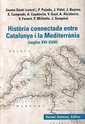 HISTORIA CONNECTADA ENTRE CATALUNYA I LA MEDITERRANIA (SEGLES XVI-XVIII) | 9788423208777 | DANTI, JAUME I D'ALTRES