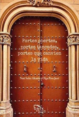 PORTES OBERTES, PORTES TANCADES, PORTES QUE CANVIEN LA VIDA | 9788412412109 | SOLER ALCAIDE,NATI /PROS JANER,OLGA