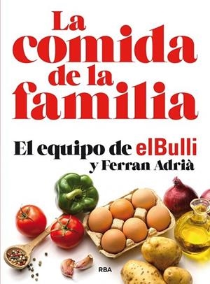 LA COMIDA DE LA FAMILIA. EL EQUIPO DE EL BULLI Y FERRAN ADRIA | 9788491870449 | ADRIÀ FERRAN
