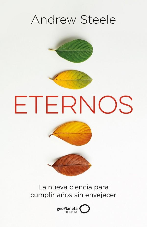 ETERNOS. LA NUEVA CIENCIA PARA CUMPLIR AÑOS SIN ENVEJECER | 9788408249320 | STEELE, ANDREW