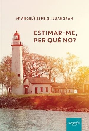 ESTIMAR-ME, PER QUE  NO? | 9788418766268 | M.  ANGELS  ESPEIG