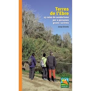 TERRES DE L'EBRE 15 RUTES DE SENDERISME PER A PERSONES GRANS I ACTIVES | 9788412392661 | GIRONES,JOSEP