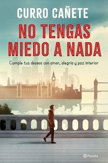 NO TENGAS MIEDO A NADA. CUMPLE TUS DESEOS CON AMOR, ALEGRÍA Y PAZ INTERIOR | 9788408250876 | CAÑETE, CURRO