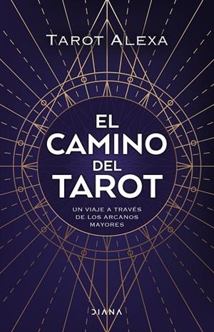EL CAMINO DEL TAROT. UN VIAJE A TRAVÉS DE LOS ARCANOS MAYORES | 9788418118876 | TAROT ALEXA