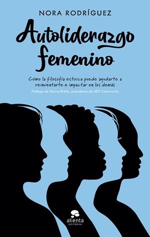 AUTOLIDERAZGO FEMENINO. CÓMO LA FILOSOFÍA ESTOICA PUEDE AYUDARTE A REINVENTARTE E IMPACTAR EN LOS DEMÁS | 9788413441269 | RODRÍGUEZ, NORA