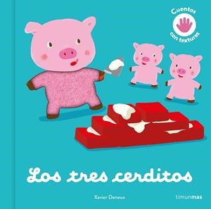 LOS TRES CERDITOS (TEXTURAS) | 9788408246091 | DENEUX, XAVIER