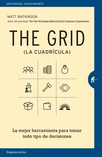 THE GRID (LA CUADRÍCULA) LA MEJOR HERRAMIENTA PARA TOMAR TODO TIPO DE DECISIONES | 9788492921867 | WATKINSON , MATT