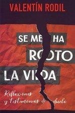 SE ME HA ROTO LA VIDA. REFLEXIONES Y TESTIMONIOS DE DUELO | 9788429328820 | RODIL, VALENTÍN
