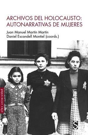 ARCHIVOS DEL HOLOCAUSTO: AUTONARRATIVAS DE MUJERES | 9788419077011 | ESCANDELL MONTIEL, DANIEL/MARTÍN MARTÍN, JUAN MANUEL