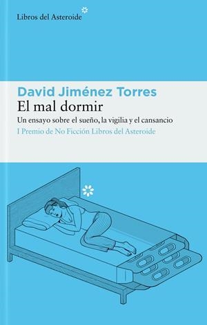 EL MAL DORMIR. UN ENSAYO SOBRE EL SUEÑO, LA VIGILIA Y EL CANSANCIO | 9788417977948 | JIMÉNEZ TORRES, DAVID