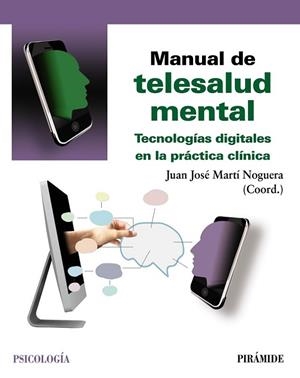 MANUAL DE TELESALUD MENTAL. TECNOLOGÍAS DIGITALES EN LA PRÁCTICA CLÍNICA | 9788436845761 | MARTÍ NOGUERA, JUAN JOSÉ