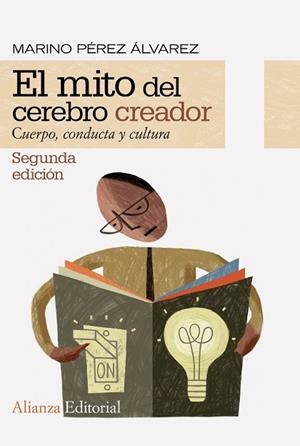 EL MITO DEL CEREBRO CREADOR. CUERPO, CONDUCTA Y CULTURA | 9788413626338 | PÉREZ ÁLVAREZ, MARINO
