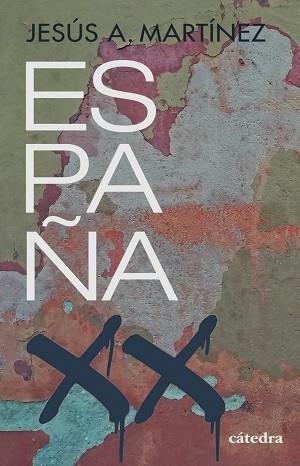 ESPAÑA, SIGLO XX. LAS CAPAS DE SU HISTORIA (1898-2020) | 9788437643663 | MARTÍNEZ, JESÚS A.