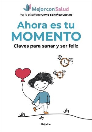 AHORA ES TU MOMENTO. CLAVES PARA SANAR Y SER FELIZ | 9788418055362 | MEJOR CON SALUD