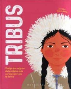 TRIBUS. VIATGE PER ALGUNS DELS POBLES MÉS SORPRENENTS DE LA TERRA | 9788412407297 | SAM G. C.