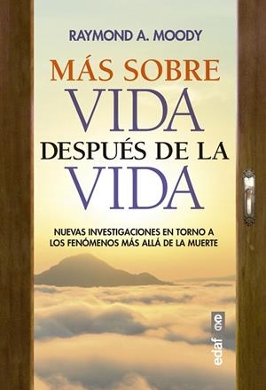 MÁS SOBRE VIDA DESPUÉS DE LA VIDA. NUEVAS INVESTIGACIONES EN TORNO A LOS FENÓMENOS MÁS ALLÁ DE LA MUERTE | 9788441441330 | MOODY, RAYMOND A.
