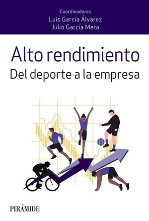 ALTO RENDIMIENTO. DEL DEPORTE A LA EMPRESA | 9788436845884 | GARCÍA ÁLVAREZ, LUIS/GARCÍA MERA, JULIO