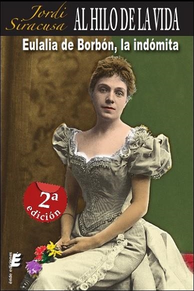 AL HILO DE LA VIDA... EULALIA DE BORBÓN, LA INDÓMITA | 9788415425199 | MARTÍNEZ BROTONS, JORDI