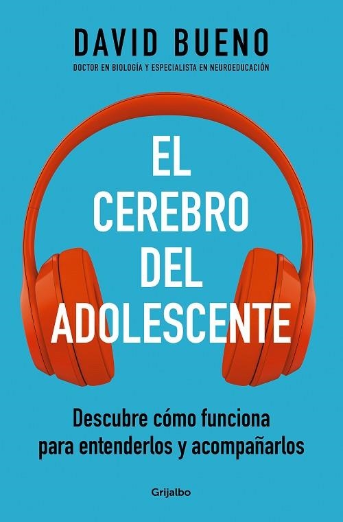 EL CEREBRO DEL ADOLESCENTE. DESCUBRE CÓMO FUNCIONA PARA ENTENDERLOS Y ACOMPAÑARLOS | 9788425361357 | BUENO, DAVID