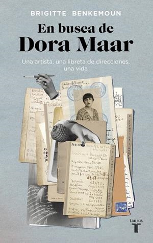 EN BUSCA DE DORA MAAR. UNA ARTISTA, UNA LIBRETA DE DIRECCIONES, UNA VIDA | 9788430624430 | BENKEMOUN, BRIGITTE