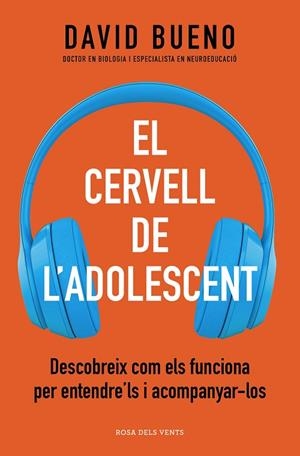 EL CERVELL DE L'ADOLESCENT. DESCOBREIX COM ELS FUNCIONA PER ENTENDRE'LS I ACOMPANYAR-LOS | 9788418062506 | BUENO, DAVID
