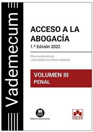 VADEMECUM ACCESO A LA ABOGACÍA. VOLUMEN III. PARTE ESPECÍFICA PENAL | 9788413593937 | DEPARTAMENTO DE DOCUMENTACIÓN DE IBERLEY/DE PABLO HERMIDA, JOSÉ MARÍA