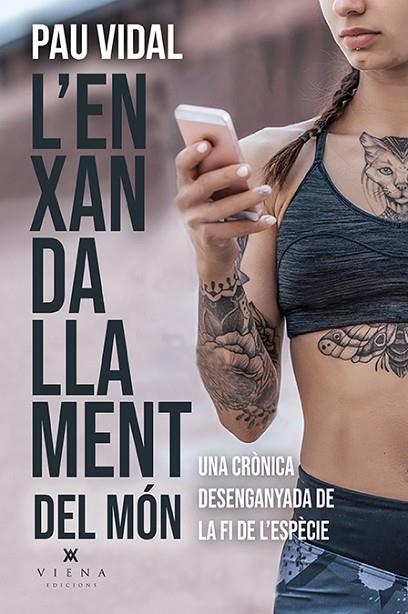 L'ENXANDALLAMENT DEL MÓN. UNA CRÒNICA DESENGANYADA DE LA FI DE L'ESPÈCIE | 9788418908323 | VIDAL GAVILÁN, PAU