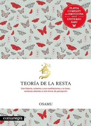 TEORÍA DE LA RESTA. UNA HISTORIA, OCHENTA Y UNA MEDITACIONES Y UN KOAN, VENTANAS ABIERTAS A OTRA FORMA DE PERCEPCION | 9788418857478 | COMPANY, FLAVIA/OSAMU