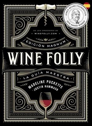 WINE FOLLY: EDICIÓN MAGNUM. LA GUÍA MAESTRA DEL VINO | 9788412450811 | PUCKETTE,MADELINE / HAMMACK,JUSTIN
